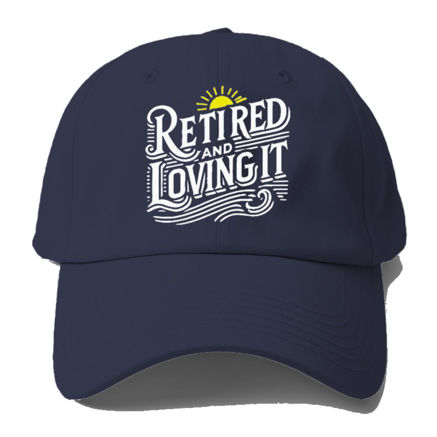 Retired And Loving It Baseball Cap