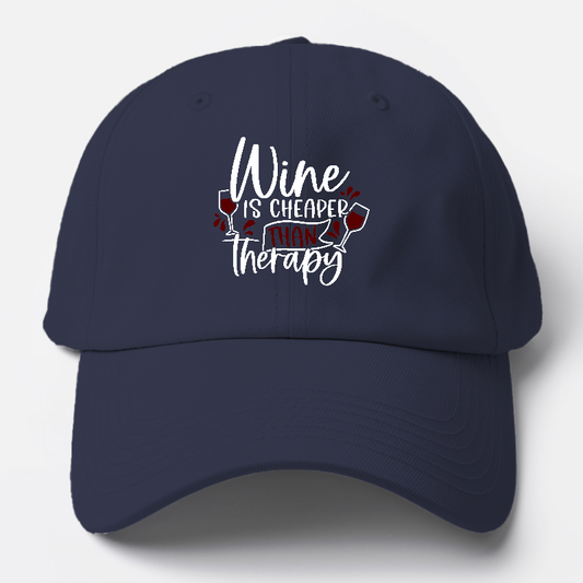 Wine Is Cheaper Than Therapy Baseball Cap
