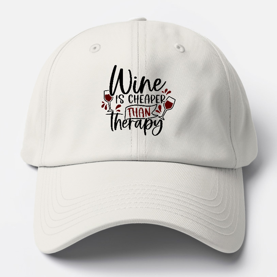 Wine Is Cheaper Than Therapy Baseball Cap