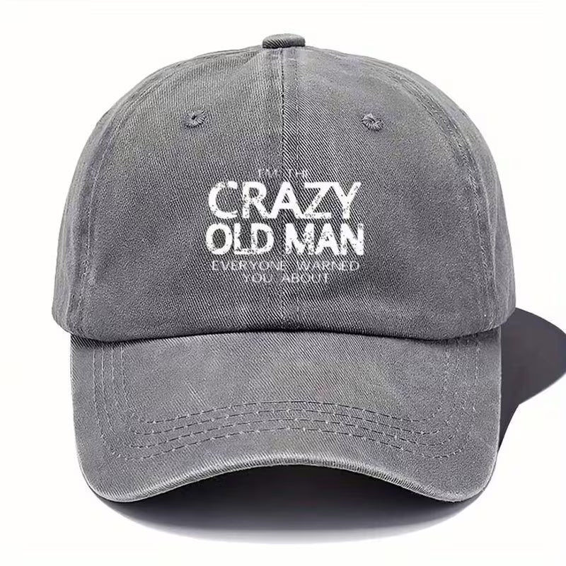 "IM THE CRAZY OLD MAN EVERYOVE WARNED YOU ABOUT" istressed vintage baseball cap, worn lettering with rebellious slogans, street culture, adjustable, lightweight, sun hat.
